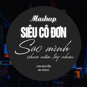 Mashup Siêu Cô Đơn x Sao Mình Chưa Nắm Tay Nhau (Beat Remix)