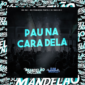 Pau na Cara Dela (Explicit)