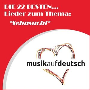 Die 22 besten... Lieder zum Thema: "Sehnsucht" (Musik auf Deutsch)