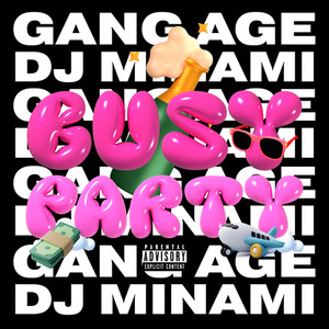 BUSY PARTY (feat. Gang Age) (Explicit)