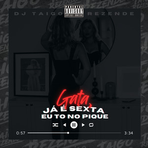 Gata, Ja É Sexta Eu To no Pique (Explicit)