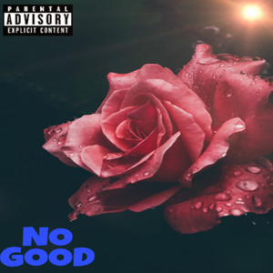 No Good (Explicit)