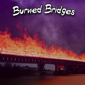 Burned Bridges (Explicit)