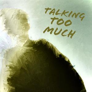 Talking Too Much