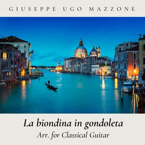 La biondina in gondoleta (Arr. For classical guitar)