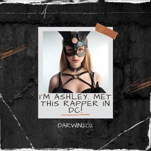 I'm Ashley. Met This Rapper in DC! (Explicit)