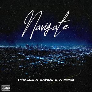 Navigate (feat. Phxllz, Bando B & Avasi) [Explicit]