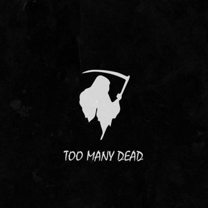 Too Many Dead