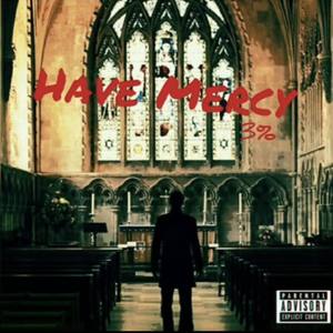 Have Mercy (Explicit)