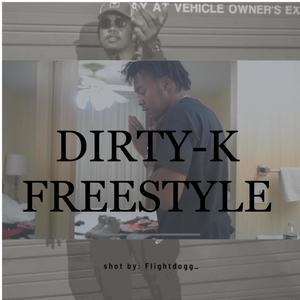 Dirty K Freestyle (Explicit)