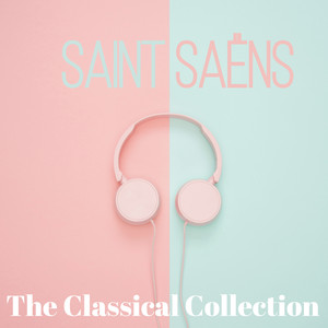 Saint-Saëns (The Classical Collection)