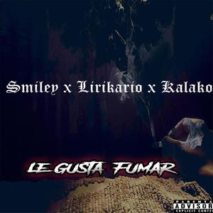 Le Gusta Fumar (feat. Lirikario & Kalako) [Explicit]
