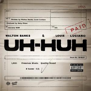 Uh-Huh (feat. Louie Luciano) (Explicit)