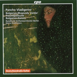 Vladigerov: Bulgarian Rhapsody, Traumspielsuite & 7 Symphonic Bulgarian Dances