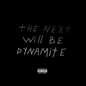 the next will be dynamite (Explicit)