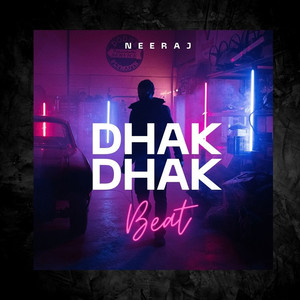 Neeraj - Dhak Dhak Beat