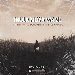 Thula Moya Wami (feat. Intwana Zobumnandi & Dj Yamza)