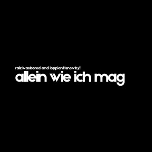 allein wie ich mag (Explicit)