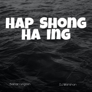 Hap Shong Ha Ing (Bashan Lyngdoh Remix)