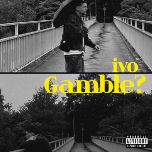 gamble? (ivo) (feat. boofonfire) (Explicit)