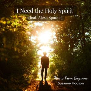 I Need the Holy Spirit (feat. Alexa Spanos)