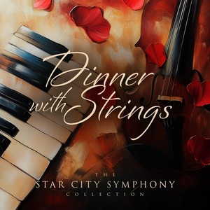 Dinner with Strings: The Star City Symphony Collection