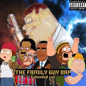 The Family Guy Rap (feat. Peter Griffin, Cleveland Brown, Herbert The Pervert, Chris Griffin, Joe Swanson, Meg & Obama) [Extended Cut] [Explicit]