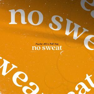 no sweat(feat. MOG Trey)