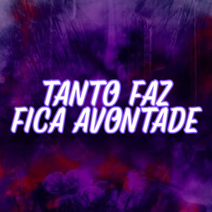 TANTO FAZ FICA AVONTADE (Explicit)