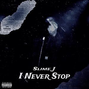 I Never Stop (Explicit)