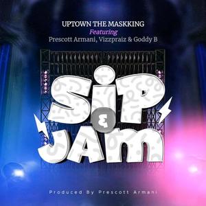 Sip and Jam (feat. Prescott Armani, Goddy B & Vizz Praiz)