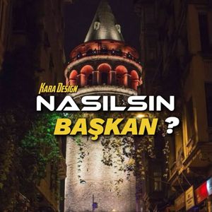 Nasılsın Başkan ?