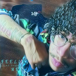 Feeling Me (feat. L.O.T Trippy) (Explicit)