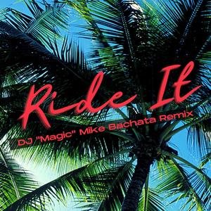 Ride It(feat. Tito Ortega) (DJ 'Magic' Mike Bachata Remix)