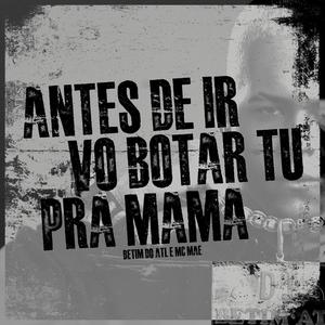 MTG - ANTES DE IR, VO BOTA TU PRA MAMA (Explicit)