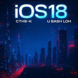 iOS18 (feat. U Bash Loh)