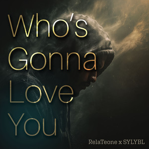 Who's Gonna Love You (Explicit)