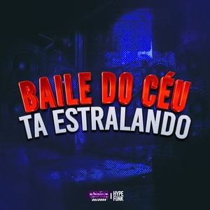 BAILE DO CEU TA ESTRALANDO (Explicit)