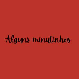 ALGUNS MINUTINHOS