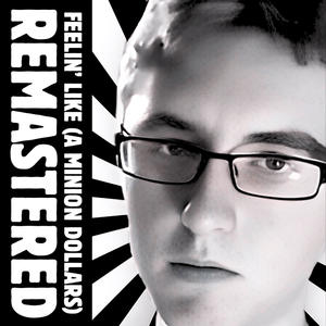 Feelin' Like (A Minion Dollars) (feat. Bronze) (Remastered)