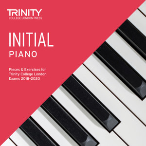 Initial Piano Pieces & Exercises for Trinity College London Exams 2018-2020