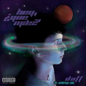 HEY ¿QUÉ MAS? (feat. Digital Dex) (Explicit)