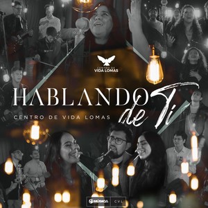 Hablando de Ti (feat. Pastor Gabriel Acero, Esteban Espinoza, Carmen Gloria, Pamela López & Melisa López)