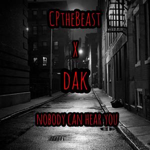 Nobody Can Hear You (feat. Dak) [Explicit]