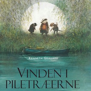 Ingpen-illustreret klassikerserie: Vinden i piletraeerne (uforkortet)