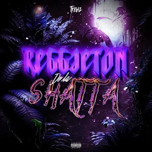 Reggaeton De La Shatta (Explicit)