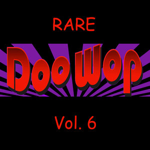 Rare Doo Wop, Vol. 6