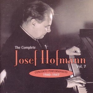 The Complete Josef Hofmann - Vol. 7 - Concerto Performances 1940-1947