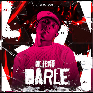 QUIERO DARLE (Explicit)
