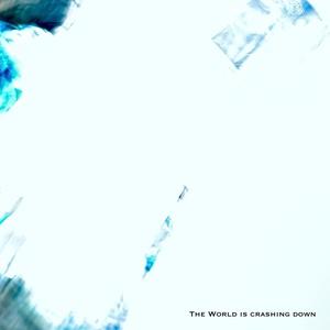 The World Is Crashing Down